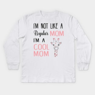 I'M NOT LIKE A REGULAR MOM I'M A COOL MOM, COOL MOM SHIRT, FUNNY MOTHER SHIRT Kids Long Sleeve T-Shirt